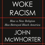 John McWhorter’s Woke Racism: How a New Religion Has Betrayed Black America