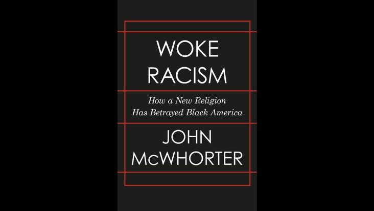 John McWhorter’s Woke Racism: An argument about how to secure privilege