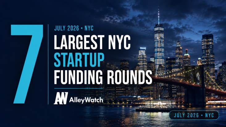 The 7 Largest NYC Tech Startup Funding Rounds of July 2026 – AlleyWatch